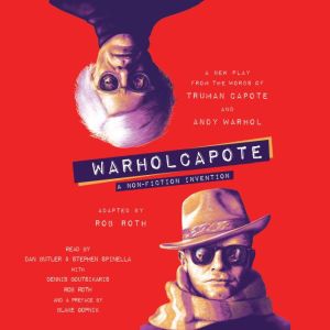 WARHOLCAPOTE: A Non-Fiction Invention, Rob Roth
