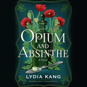 Opium and Absinthe, Lydia Kang