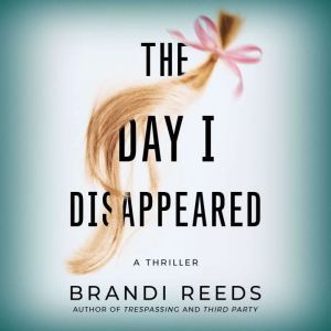 The Day I Disappeared, Brandi Reeds