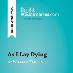 As I Lay Dying by William Faulkner B..., Bright Summaries
