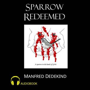 Sparrow Redeemed, Manfred Dedekind