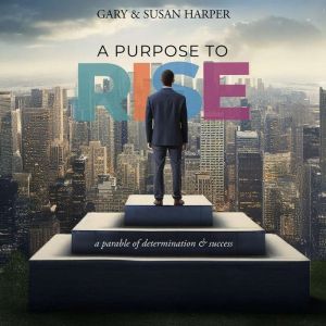 A Purpose to RISE, Gary Harper