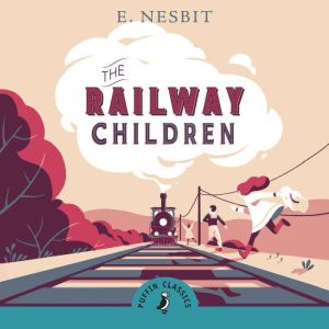 The Railway Children, E. Nesbit