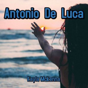 Antonio De Luca, Kayla Mckenna