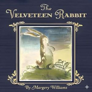 The Velveteen Rabbit, Margery Williams