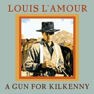 A Gun for Kilkenny, Louis L'Amour