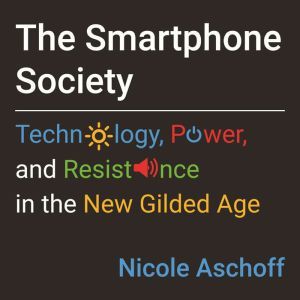 The Smartphone Society, Nicole Aschoff