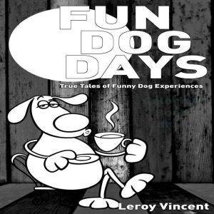 Fun Dog Days, Leroy Vincent