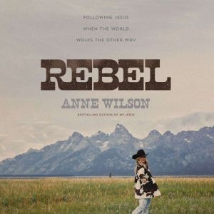 Rebel, Anne Wilson