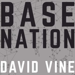 Base Nation, David Vine