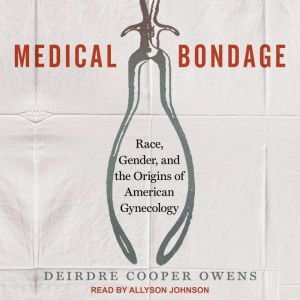 Medical Bondage, Deirdre Cooper Owens