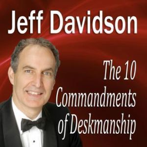 The 10 Commandments of Deskmanship, Jeff Davidson