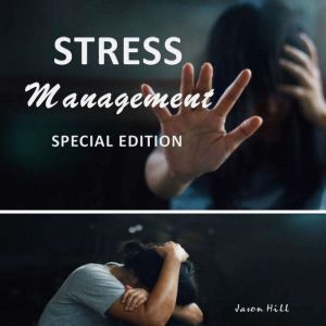 Stress Management Special Edition, Jason Hill