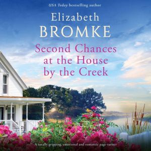 Second Chances at the House by the Cr..., Elizabeth Bromke