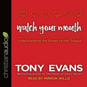 Watch Your Mouth, Tony Evans