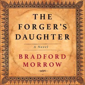 The Forgers Daughter, Bradford Morrow