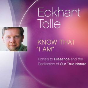 Know That I Am, Eckhart Tolle