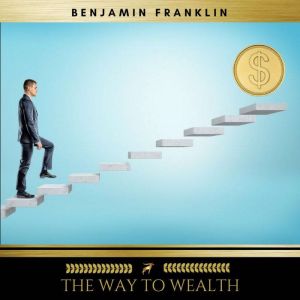 The Way To Wealth, Benjamin Franklin