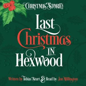 Last Christmas in Hexwood: A story of magic, talking animals and an unlikely plan to save Christmas