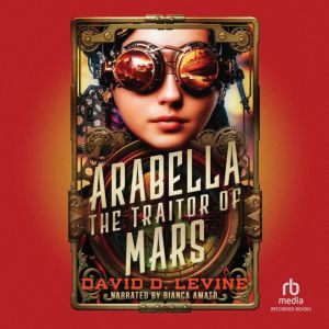 Arabella the Traitor of Mars, David D. Levine