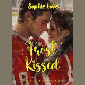 Frost Kissed (A Riverton Raptors Hockey RomanceBook Four): Digitally narrated using a synthesized voice