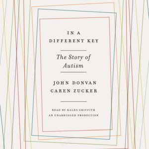 In a Different Key: The Story of Autism, John Donvan
