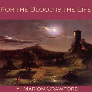 For the Blood is the Life, F. Marion Crawford