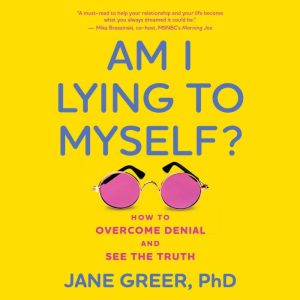 Am I Lying to Myself, Jane Greer, PhD