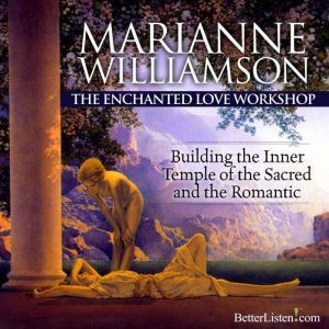The Enchanted Love Workshop, Marianne Williamson
