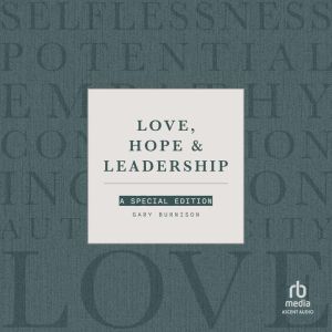 Love, Hope & Leadership: A Special Edition