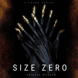Size Zero, Abigail Mangin