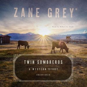 Twin Sombreros: A Western Story, Zane Grey