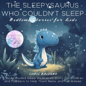 The Sleepysaurus Who Couldnt Sleep ..., Chris Baldebo