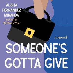 Someone's Gotta Give: A Novel