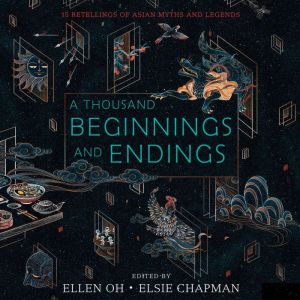 A Thousand Beginnings and Endings, Ellen Oh