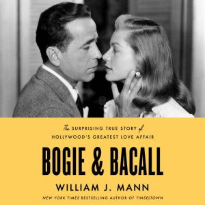 Bogie  Bacall, William J. Mann