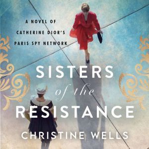 Sisters of the Resistance, Christine Wells