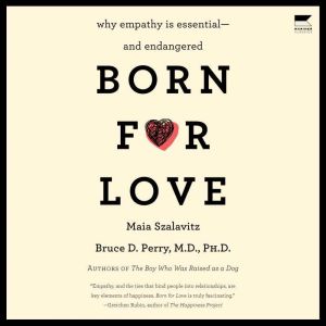 Born for Love: Why Empathy Is Essential--and Endangered