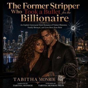 The Former Stripper Who Took a Bullet..., Tabitha Monroe