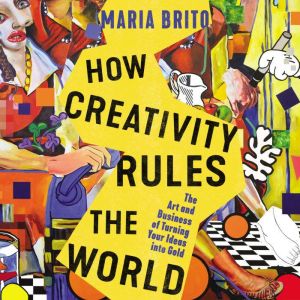 How Creativity Rules the World, Maria Brito