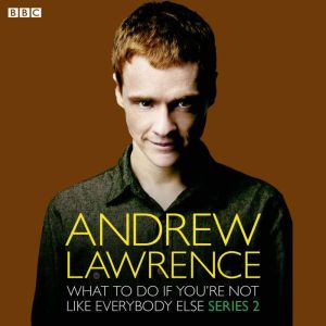 What To Do If Youre Not Like Everbod..., Andrew Lawrence