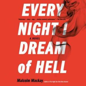 Every Night I Dream of Hell, Malcolm Mackay