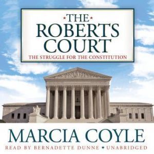 The Roberts Court, Marcia Coyle