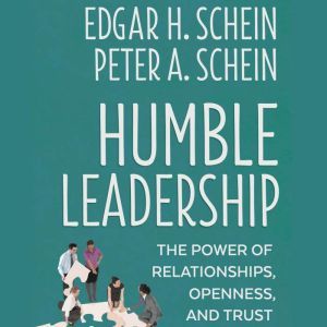 Humble Leadership, Edgar H. Schein
