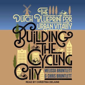 Building the Cycling City, Chris Bruntlett