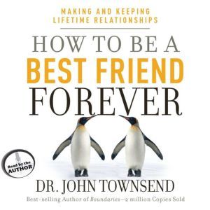 How to Be a Best Friend Forever, John Townsend