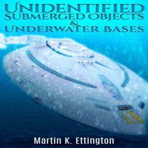 Unidentified Submerged Objects and Un..., Martin K. Ettington
