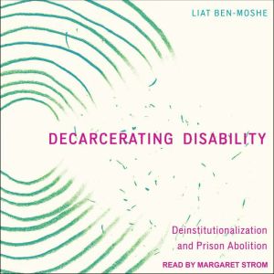 Decarcerating Disability, Liat BenMoshe