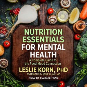 Nutrition Essentials for Mental Healt..., Leslie Korn