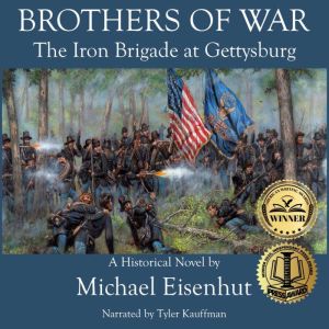 Brothers of War The Iron Brigade at G..., Michael Eisenhut